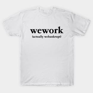 wework. actually webankrupt T-Shirt